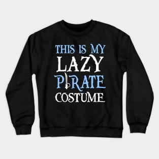 This Is My Lazy Pirate Costume Crewneck Sweatshirt